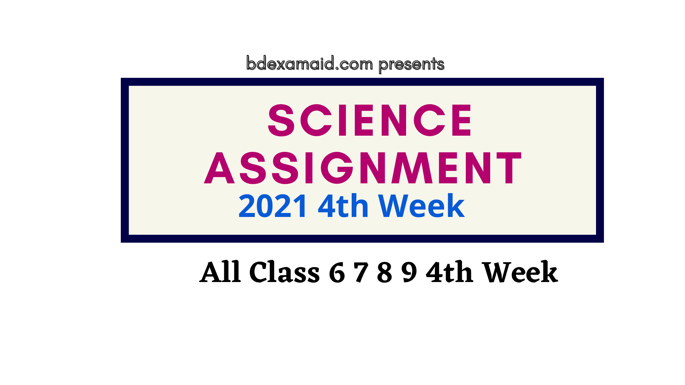 science assignment class 6 7 8 9 4th week 2021